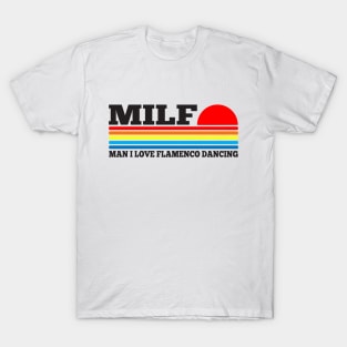 MILF - Man I Love Flamenco Dancing T-Shirt